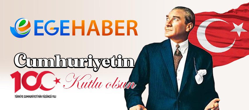 EGE HABER ailesi Cumhuriyetin 100. yılını kutlar...